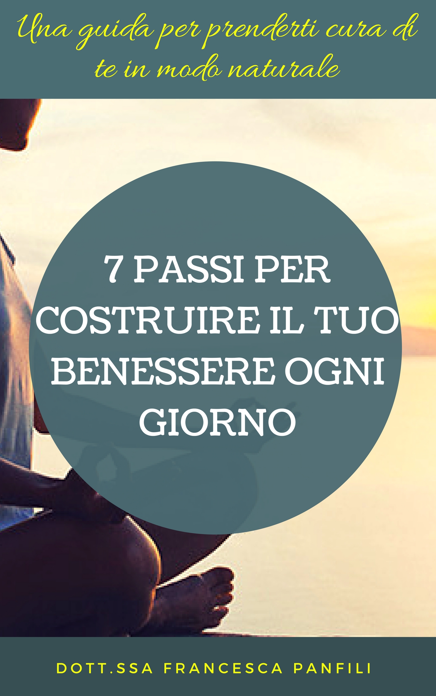 7 passi per costruire il tuo benessere ogni giorno